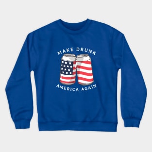 Make Drunk America Again Crewneck Sweatshirt